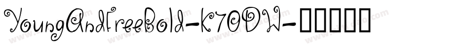 YoungAndFreeBold-K70DW字体转换