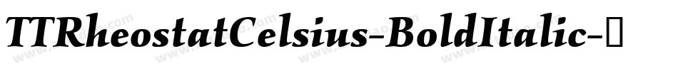 TTRheostatCelsius-BoldItalic字体转换 TTRheostatCelsius-BoldItalic字体转换