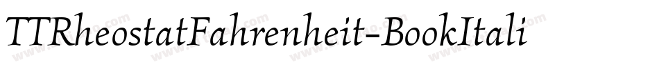 TTRheostatFahrenheit-BookItalic字体转换