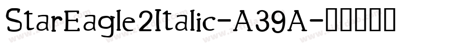 StarEagle2Italic-A39A字体转换