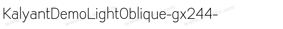 KalyantDemoLightOblique-gx244字体转换 KalyantDemoLightOblique-gx244字体转换