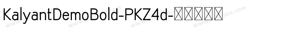KalyantDemoBold-PKZ4d字体转换