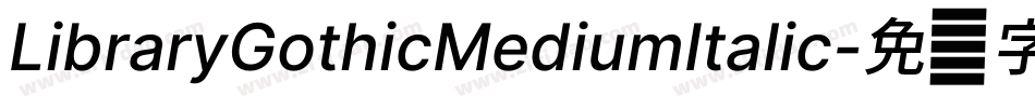 LibraryGothicMediumItalic字体转换