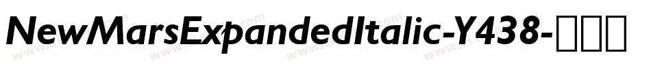 NewMarsExpandedItalic-Y438字体转换 NewMarsExpandedItalic-Y438字体转换