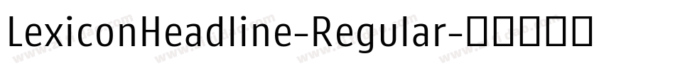 LexiconHeadline-Regular字体转换