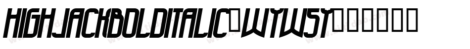 HighjackBolditalic-WyW5Y字体转换
