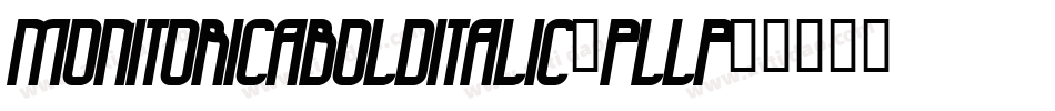 MonitoricaBolditalic-PlLP字体转换