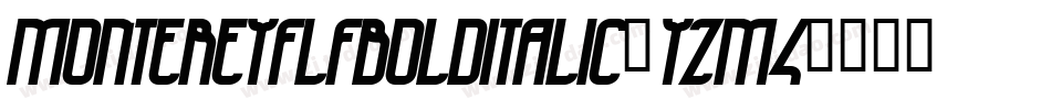 MontereyflfBolditalic-YzM4字体转换