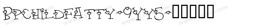 Bpchildfatty-9Yy5字体转换