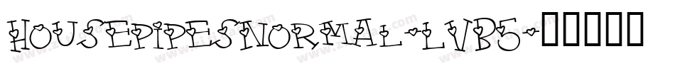 HousepipesNormal-LVB5字体转换