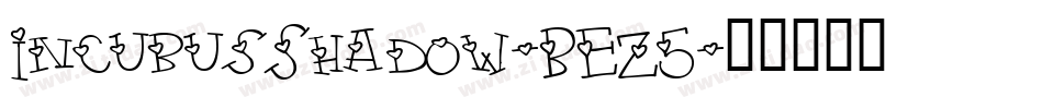 IncubusShadow-BEZ5字体转换