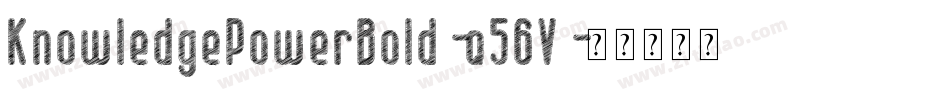 KnowledgePowerBold-q56V字体转换 KnowledgePowerBold-q56V字体转换