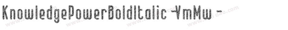 KnowledgePowerBoldItalic-VmMw字体转换 KnowledgePowerBoldItalic-VmMw字体转换