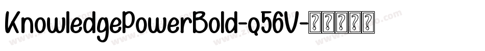 KnowledgePowerBold-q56V字体转换 KnowledgePowerBold-q56V字体转换