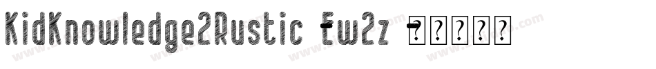 KidKnowledge2Rustic-Ew2z字体转换