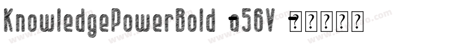 KnowledgePowerBold-q56V字体转换 KnowledgePowerBold-q56V字体转换