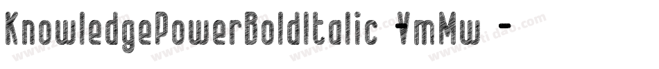 KnowledgePowerBoldItalic-VmMw字体转换 KnowledgePowerBoldItalic-VmMw字体转换