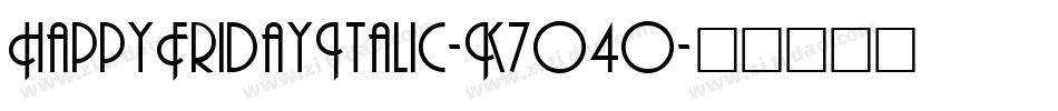 HappyFridayItalic-K704o字体转换
