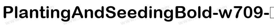 PlantingAndSeedingBold-w709字体转换
