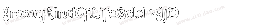 GroovyKindOfLifeBold-7GjD字体转换