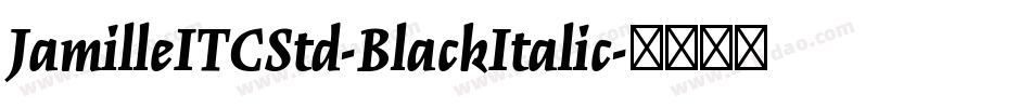 JamilleITCStd-BlackItalic字体转换