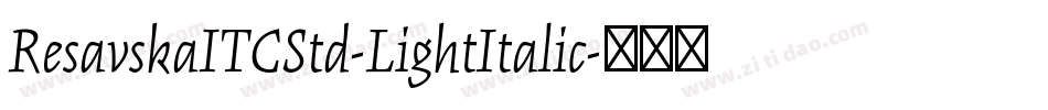 ResavskaITCStd-LightItalic字体转换