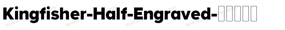 Kingfisher-Half-Engraved字体转换