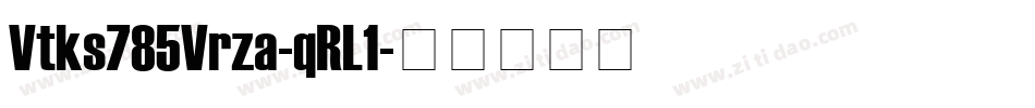 Vtks785Vrza-qRL1字体转换