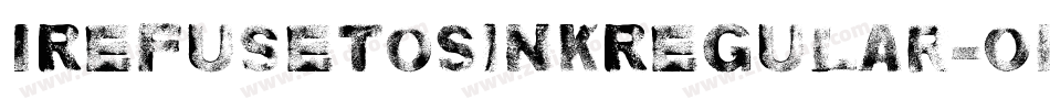 IRefuseToSinkRegular-Op1e字体转换
