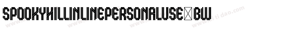 SpookyHillInlinePersonalUse-BWq5x字体转换 SpookyHillInlinePersonalUse-BWq5x字体转换