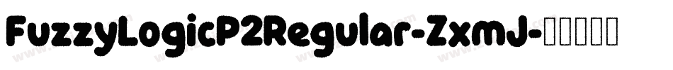 FuzzyLogicP2Regular-ZxmJ字体转换