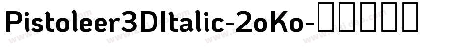 Pistoleer3DItalic-2oKo字体转换