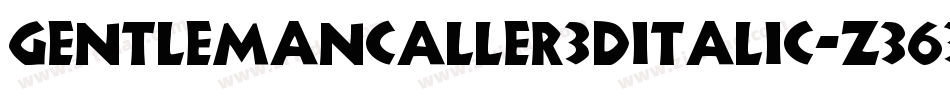 GentlemanCaller3DItalic-Z363字体转换