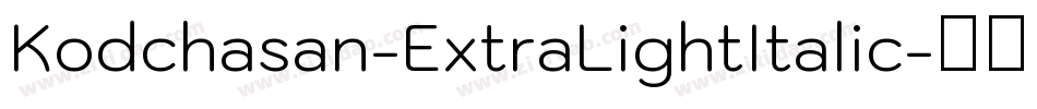 Kodchasan-ExtraLightItalic字体转换
