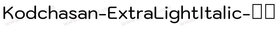 Kodchasan-ExtraLightItalic字体转换