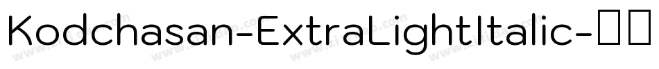 Kodchasan-ExtraLightItalic字体转换