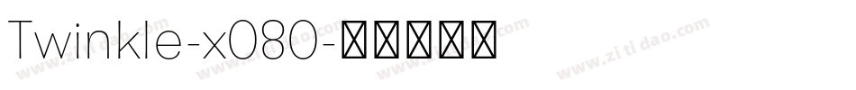 Twinkle-x080字体转换 Twinkle-x080字体转换