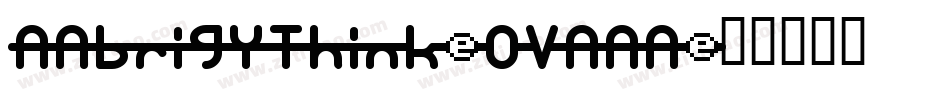 AAbrigyThink-OVAAA字体转换