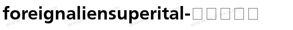 foreignaliensuperital字体转换