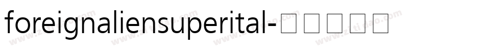 foreignaliensuperital字体转换