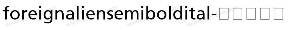 foreignaliensemiboldital字体转换