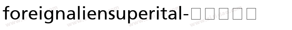 foreignaliensuperital字体转换