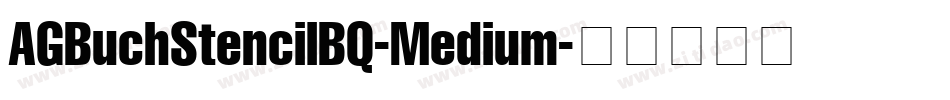 AGBuchStencilBQ-Medium字体转换 AGBuchStencilBQ-Medium字体转换