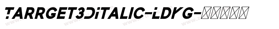 Tarrget3DItalic-LdKg字体转换