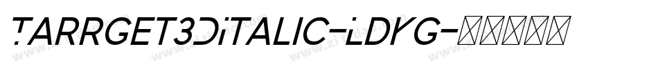 Tarrget3DItalic-LdKg字体转换