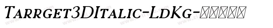 Tarrget3DItalic-LdKg字体转换