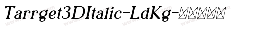 Tarrget3DItalic-LdKg字体转换