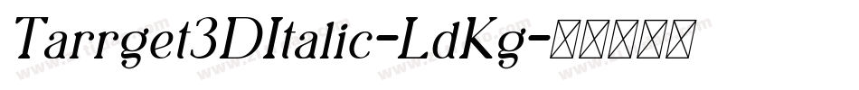 Tarrget3DItalic-LdKg字体转换