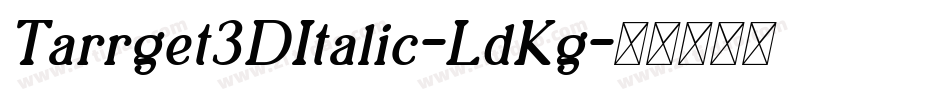Tarrget3DItalic-LdKg字体转换