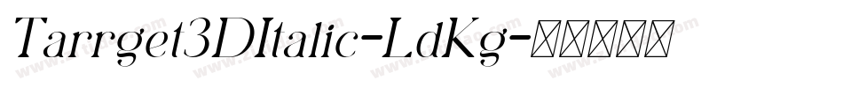 Tarrget3DItalic-LdKg字体转换